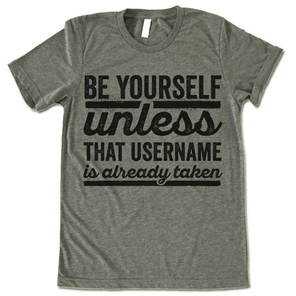 Be Yourself Unless That Username Is Already Taken