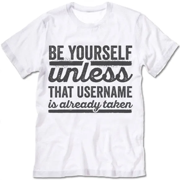 Be Yourself Unless That Username Is Already Taken