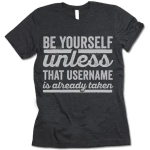 Be Yourself Unless That Username Is Already Taken