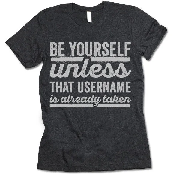 Be Yourself Unless That Username Is Already Taken