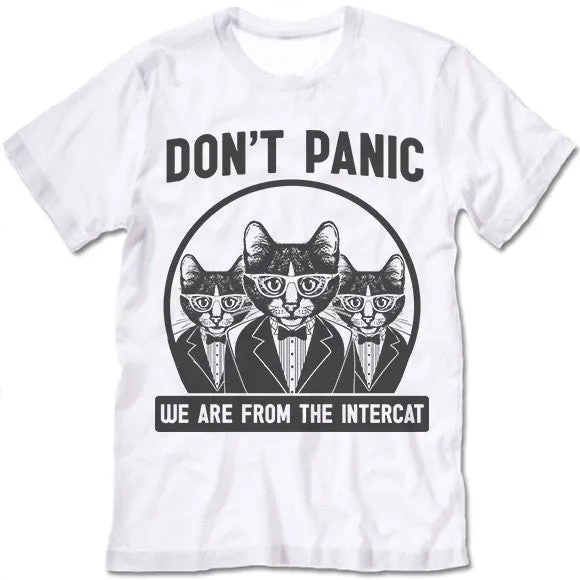 Don't Panic We Are From The Intercat T Shirt