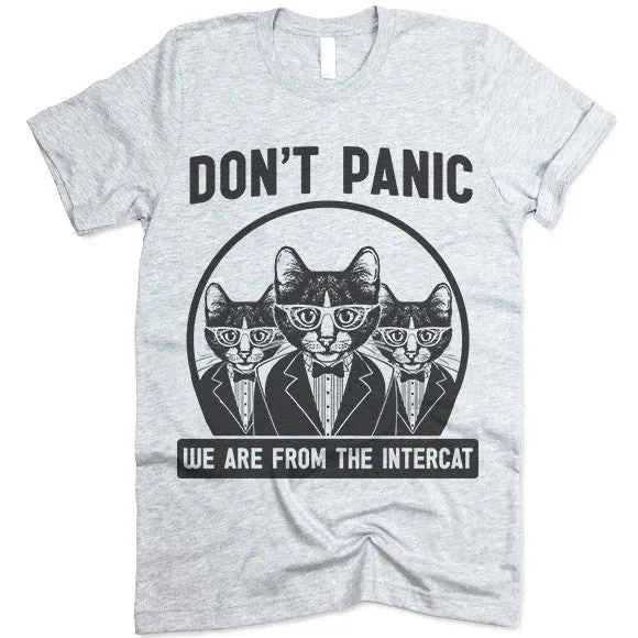 Don't Panic We Are From The Intercat T Shirt