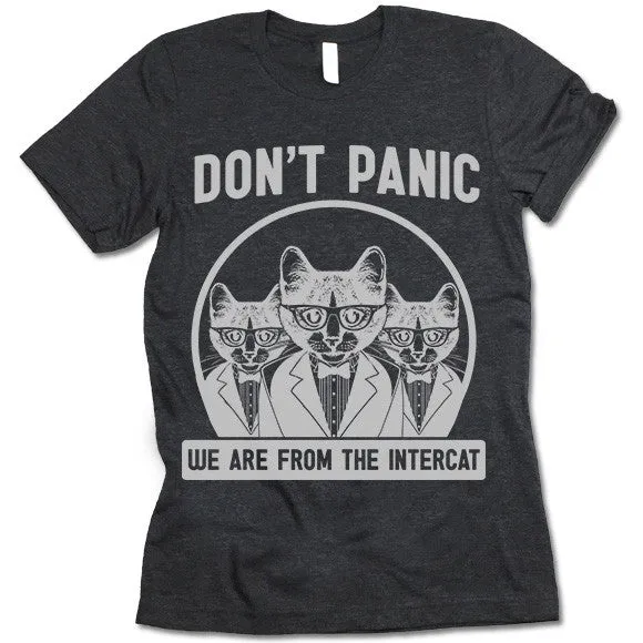 Don't Panic We Are From The Intercat T Shirt