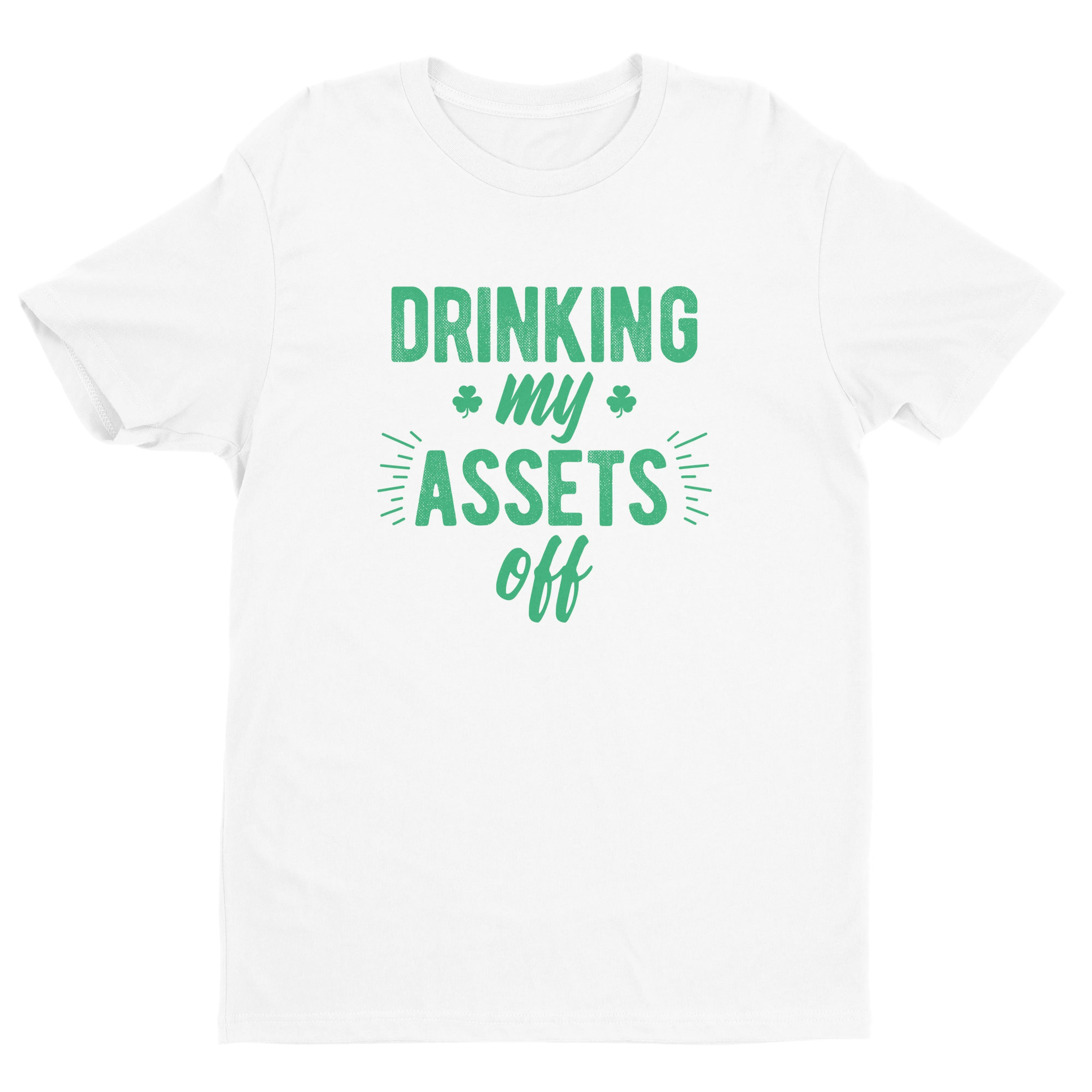 Drinking My Assets Off St Patty's Tee