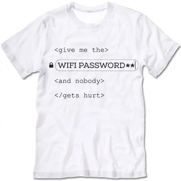 Give Me The Wifi Password And Nobody Gets Hurt T Shirt