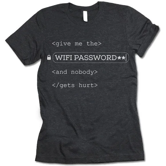 Give Me The Wifi Password And Nobody Gets Hurt T Shirt