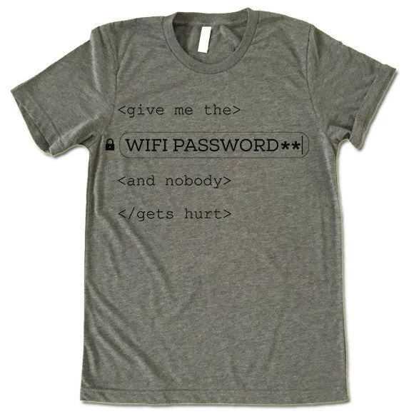Give Me The Wifi Password And Nobody Gets Hurt T Shirt