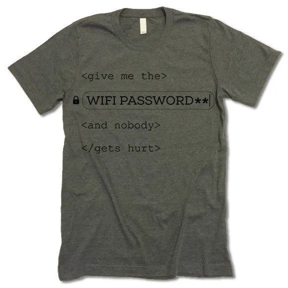 Give Me The Wifi Password And Nobody Gets Hurt T Shirt
