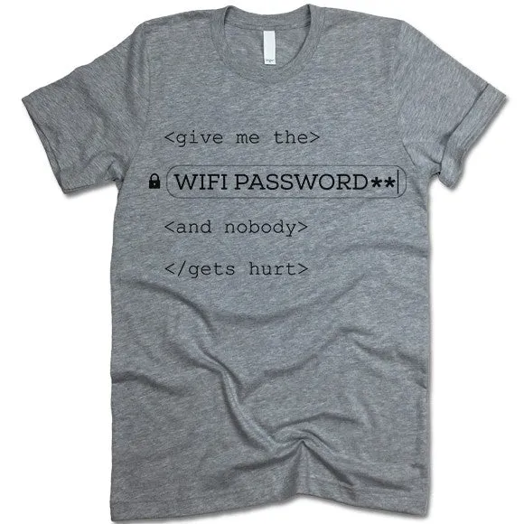 Give Me The Wifi Password And Nobody Gets Hurt T Shirt