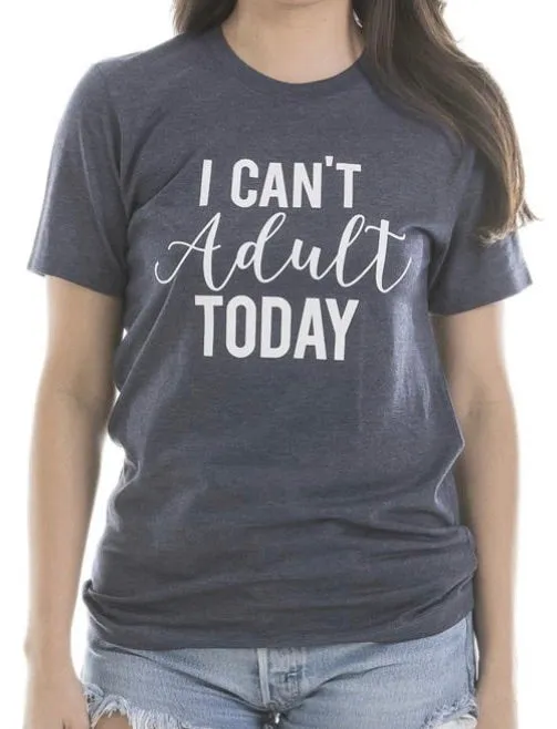 Hats, tank tops, t-shirts I can't adult today Assorted colors and styles