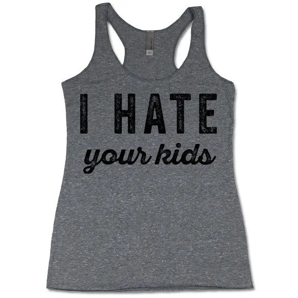 I Hate Your Kids Tank Top