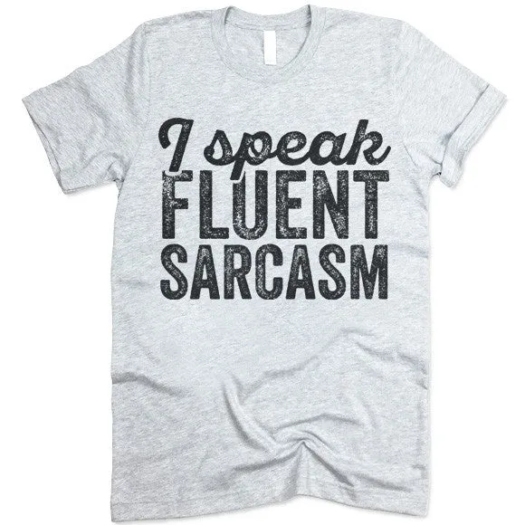 I Speak Fluent Sarcasm T-Shirt