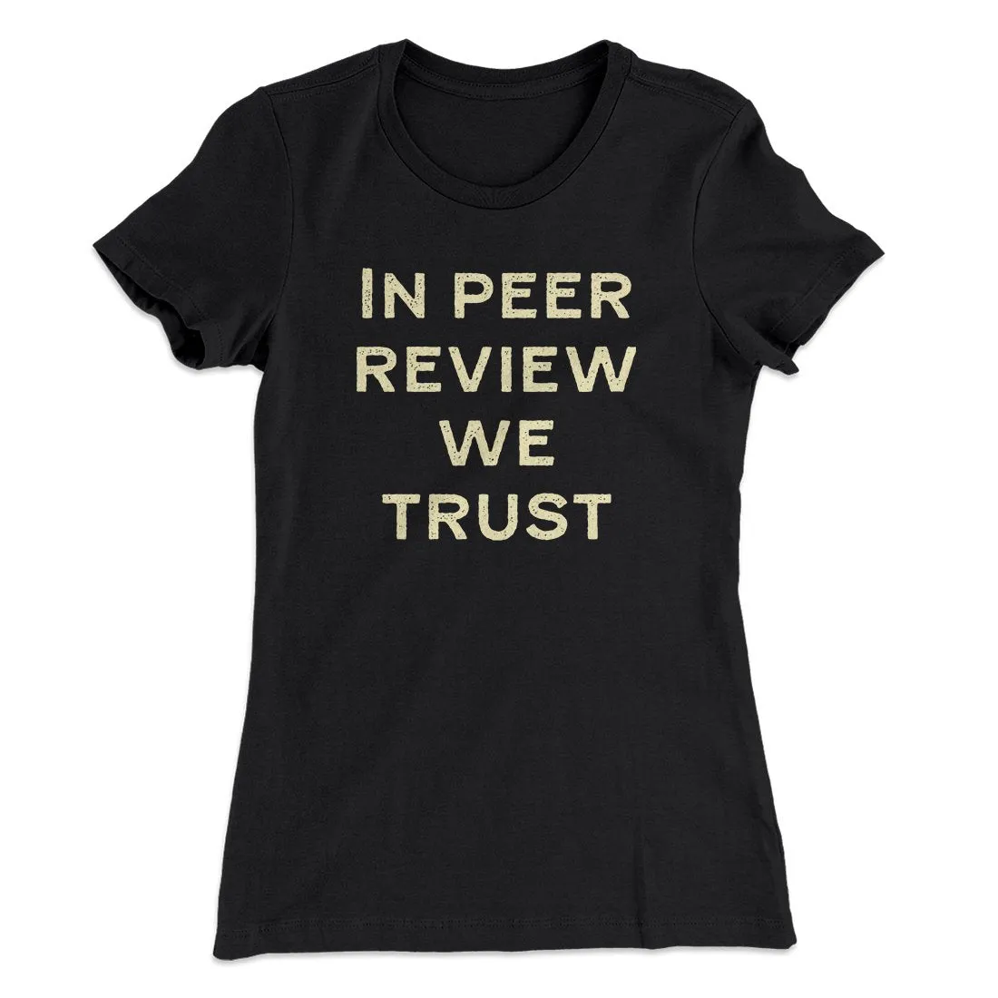 In Peer Review We Trust Women's T-Shirt