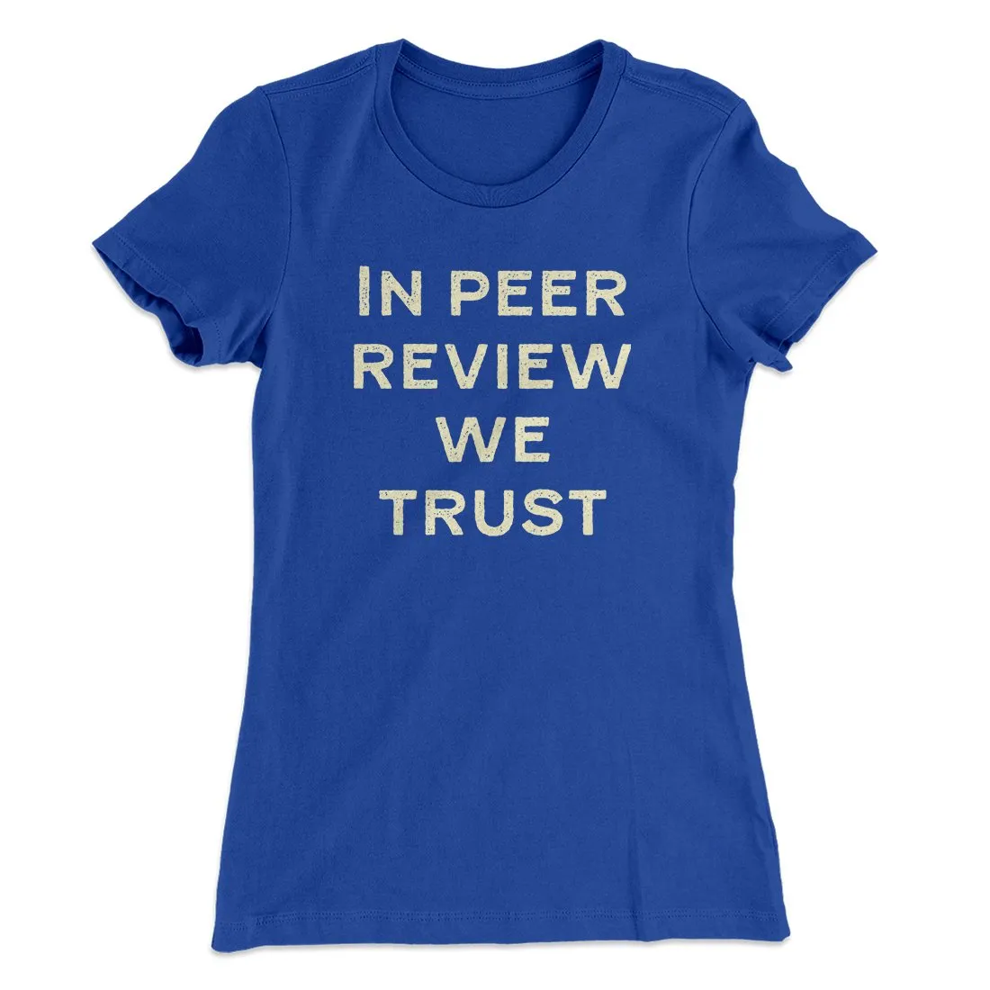 In Peer Review We Trust Women's T-Shirt