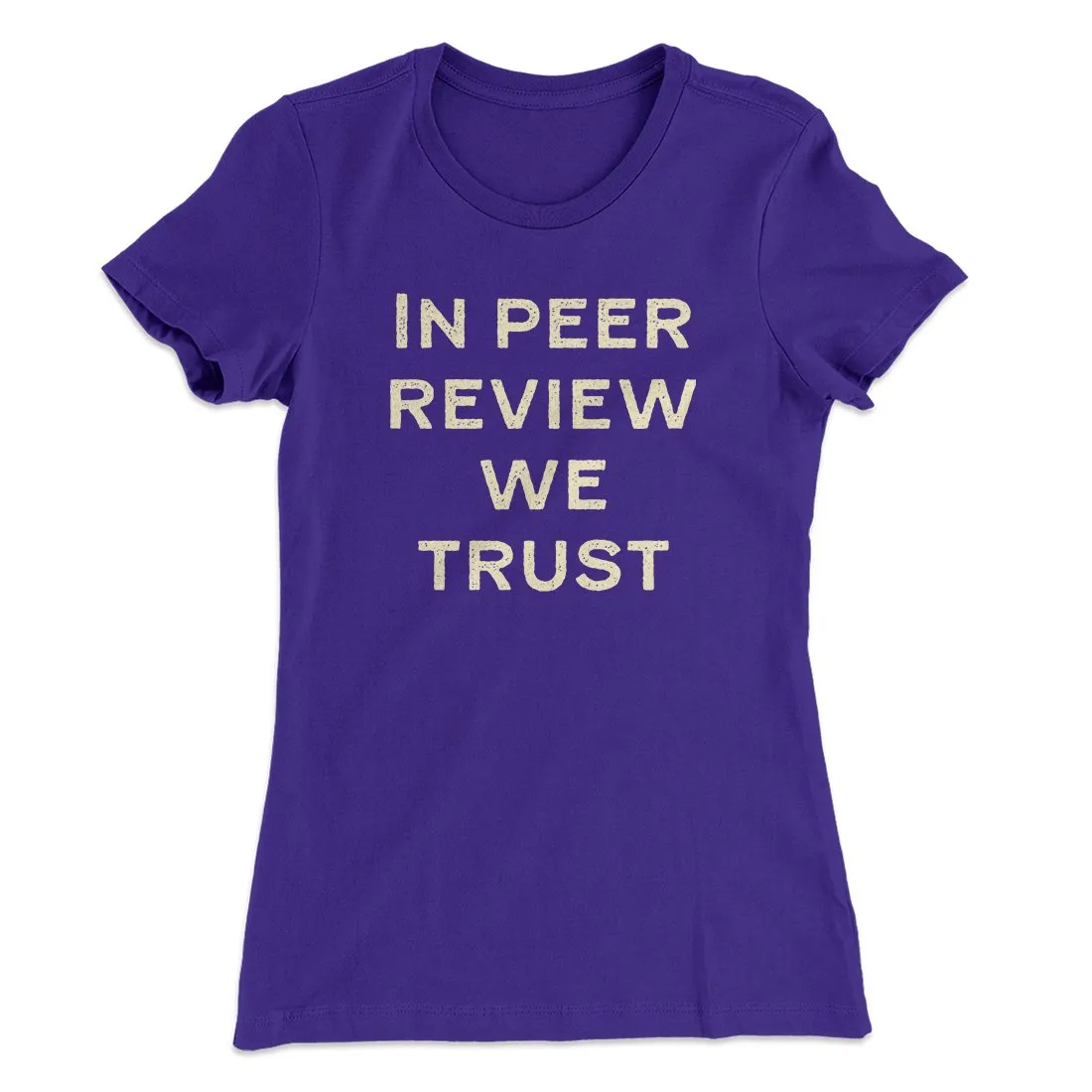 In Peer Review We Trust Women's T-Shirt