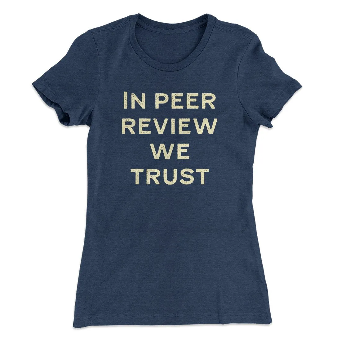 In Peer Review We Trust Women's T-Shirt