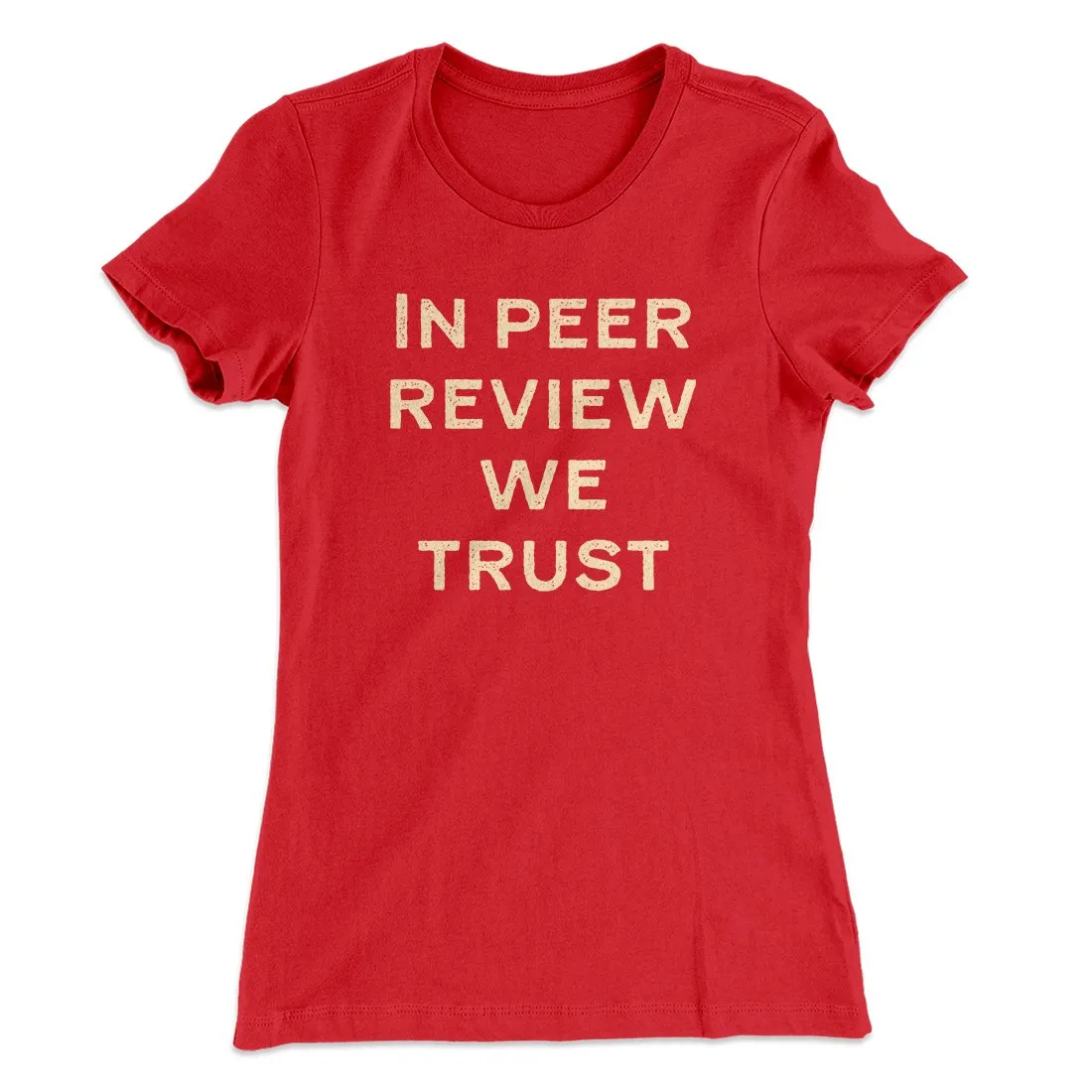 In Peer Review We Trust Women's T-Shirt
