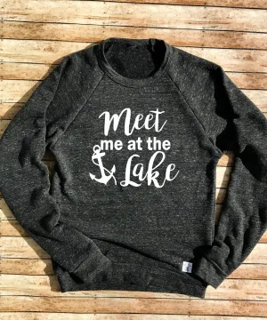 Meet Me At The Lake Sweatshirt - Lake Life - Living On Lake - Lake Shirt -
