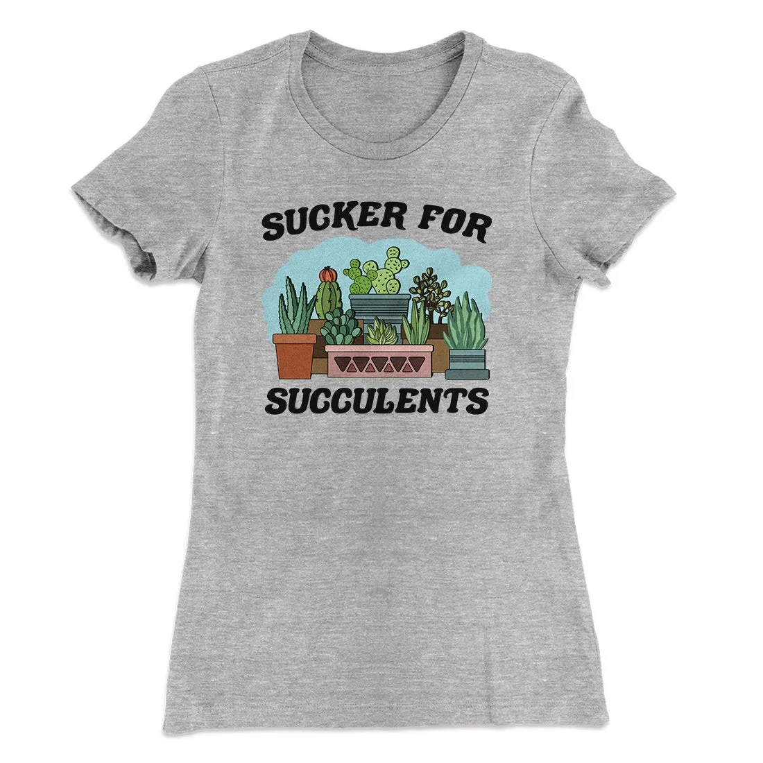 Sucker For Succulents Women's T-Shirt