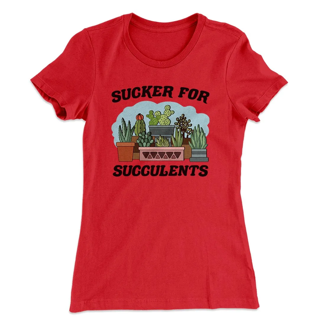 Sucker For Succulents Women's T-Shirt