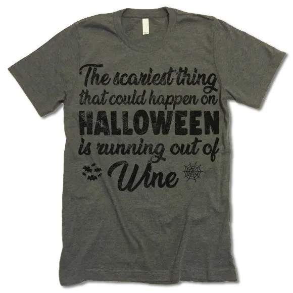The Scariest Thing That Could Happen On Halloween Is Running Out Of Wine T-Shirt