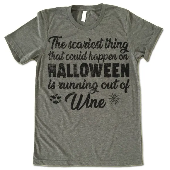 The Scariest Thing That Could Happen On Halloween Is Running Out Of Wine T-Shirt