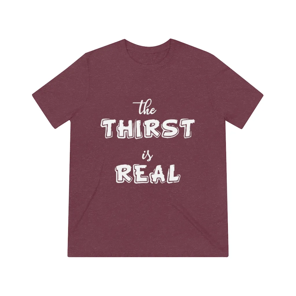 The Thirst is Real