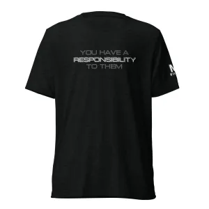 YOU HAVE A RESPONSIBILITY TO THEM Short sleeve t-shirt