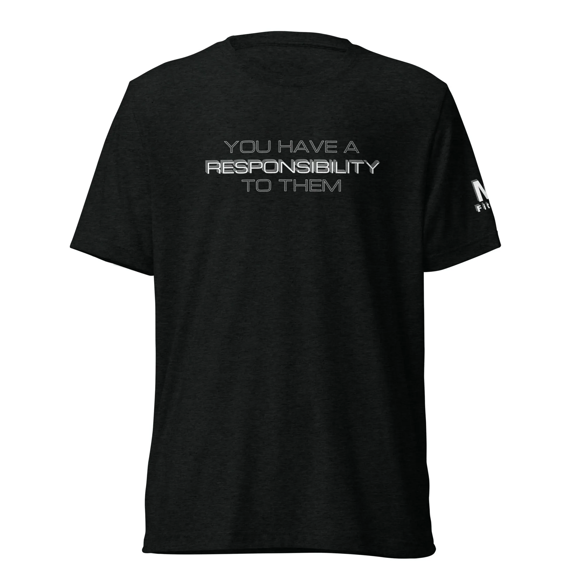 YOU HAVE A RESPONSIBILITY TO THEM Short sleeve t-shirt